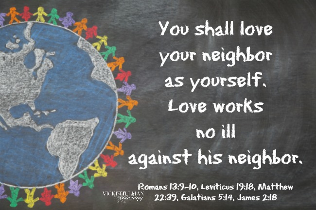 You shall love your neighbor as yourself VickiTillmanCoaching.com